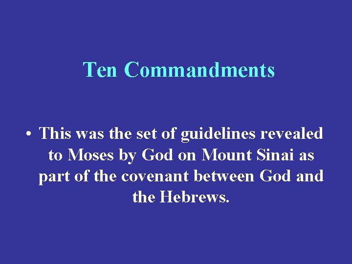 Ten Commandments • This was the set of guidelines revealed to Moses by God