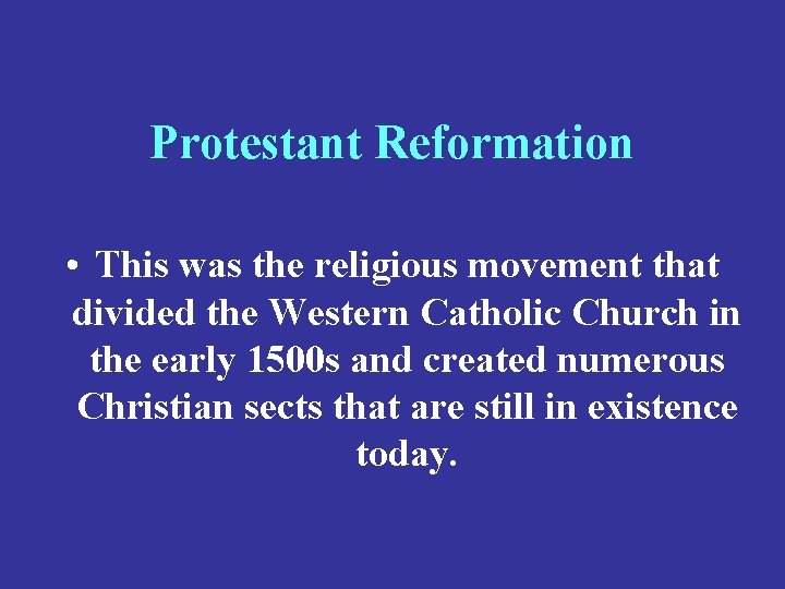 Protestant Reformation • This was the religious movement that divided the Western Catholic Church