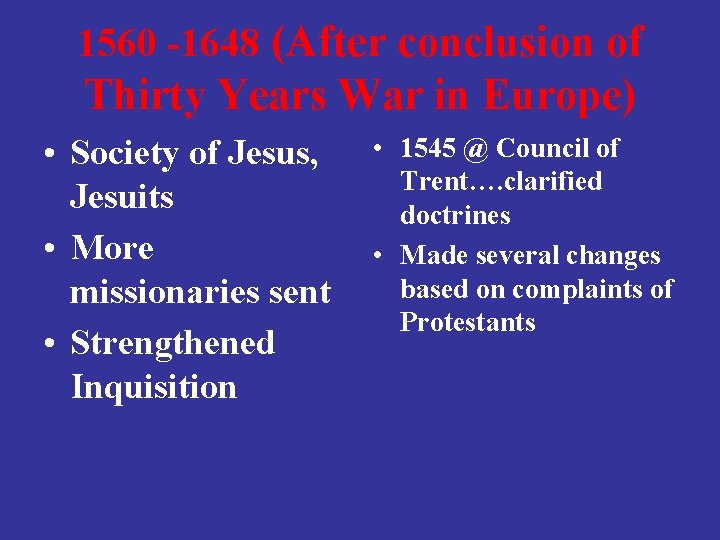 1560 -1648 (After conclusion of Thirty Years War in Europe) • Society of Jesus,