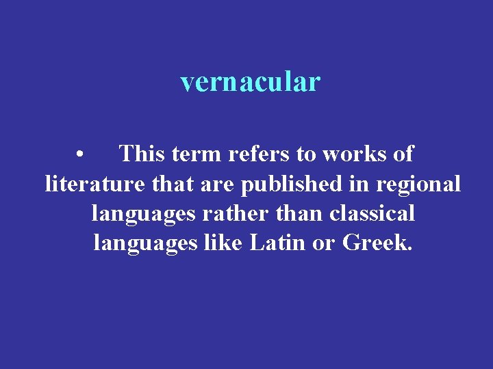 vernacular • This term refers to works of literature that are published in regional