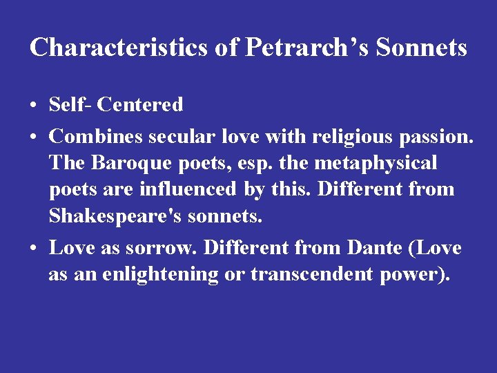 Characteristics of Petrarch’s Sonnets • Self- Centered • Combines secular love with religious passion.