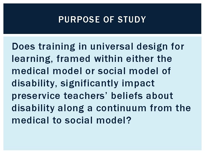 PURPOSE OF STUDY Does training in universal design for learning, framed within either the