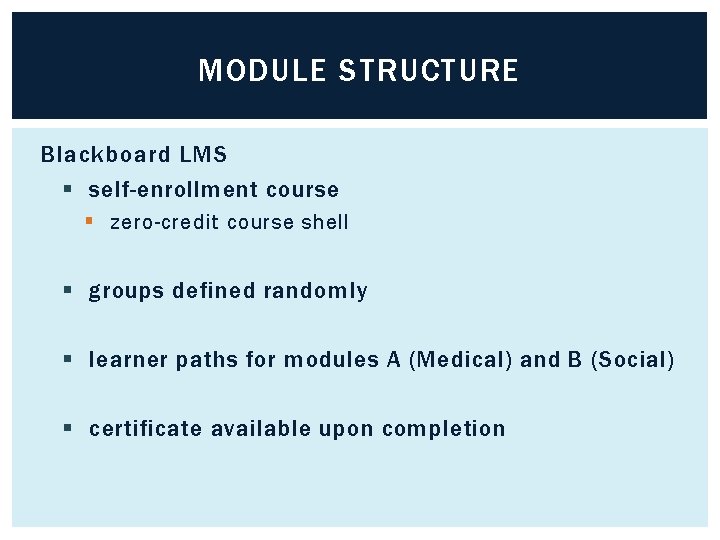 MODULE STRUCTURE Blackboard LMS § self-enrollment course § zero-credit course shell § groups defined