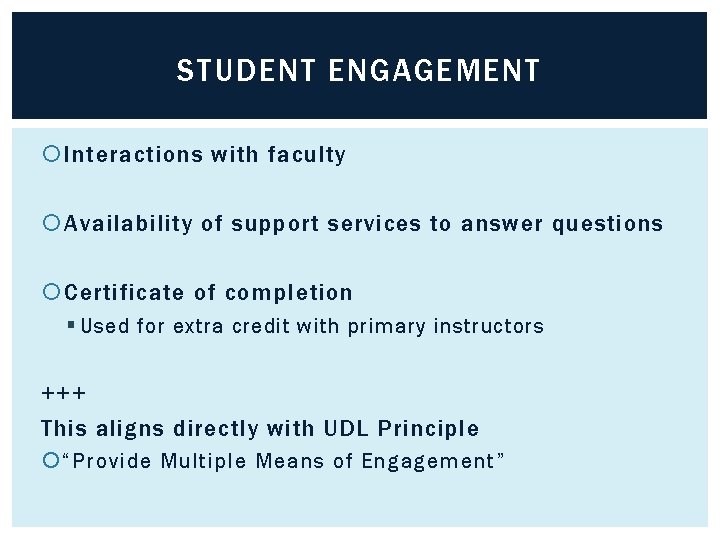 STUDENT ENGAGEMENT Interactions with faculty Availability of support services to answer questions Certificate of