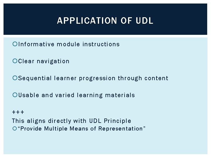 APPLICATION OF UDL Informative module instructions Clear navigation Sequential learner progression through content Usable