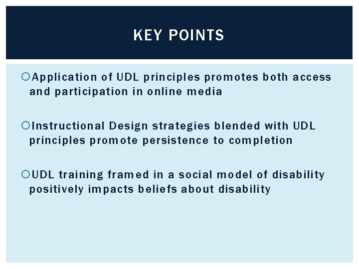 KEY POINTS Application of UDL principles promotes both access and participation in online media