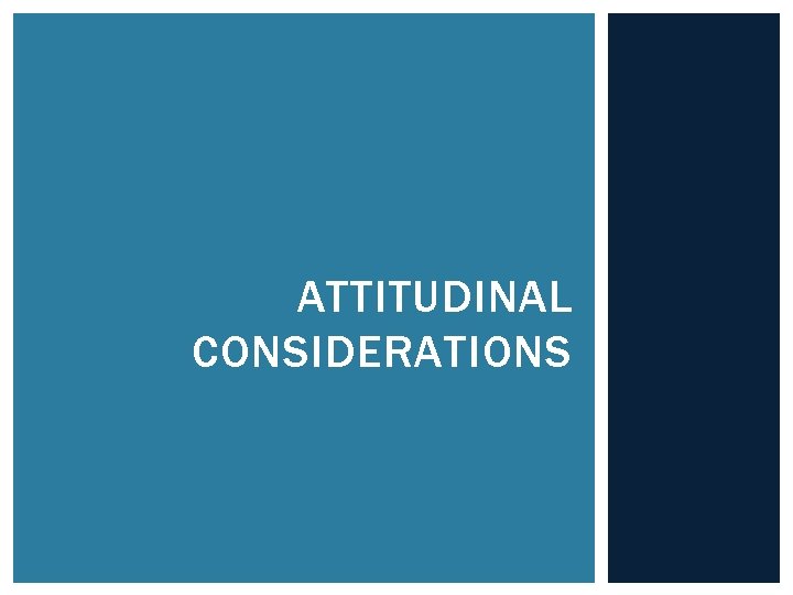 ATTITUDINAL CONSIDERATIONS 