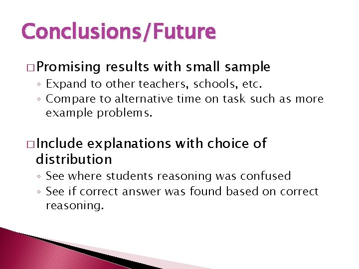 Conclusions/Future � Promising results with small sample ◦ Expand to other teachers, schools, etc.