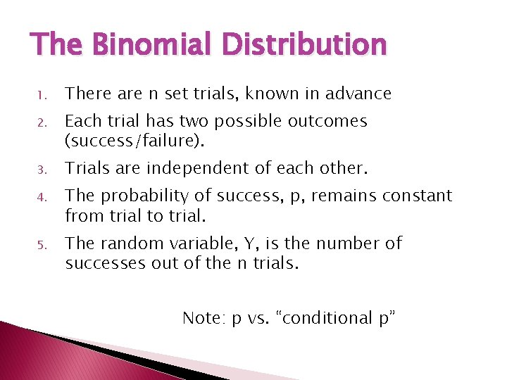 The Binomial Distribution 1. There are n set trials, known in advance 2. Each