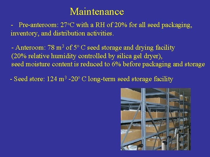 Maintenance - Pre-anteroom: 27 o. C with a RH of 20% for all seed