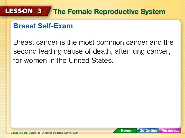 Breast Self-Exam Breast cancer is the most common cancer and the second leading cause