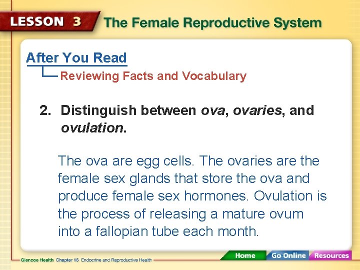 After You Read Reviewing Facts and Vocabulary 2. Distinguish between ova, ovaries, and ovulation.