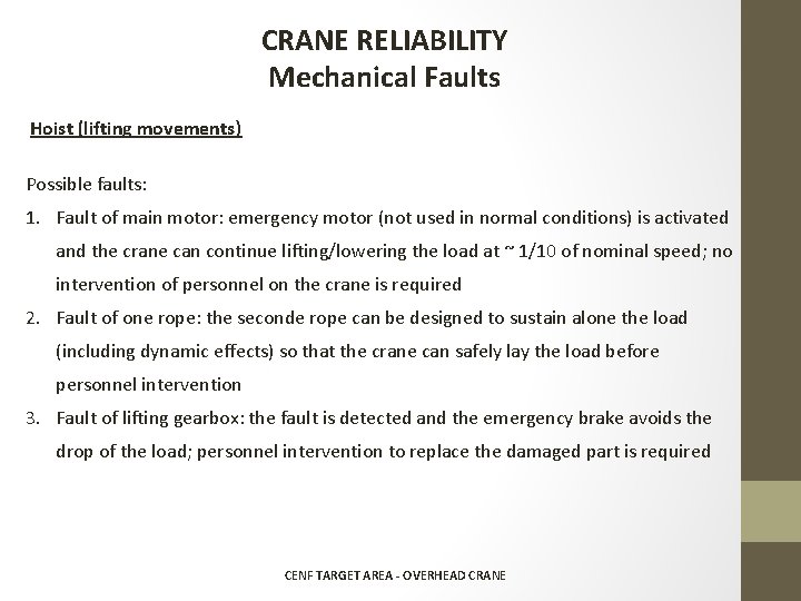 CRANE RELIABILITY Mechanical Faults Hoist (lifting movements) Possible faults: 1. Fault of main motor: