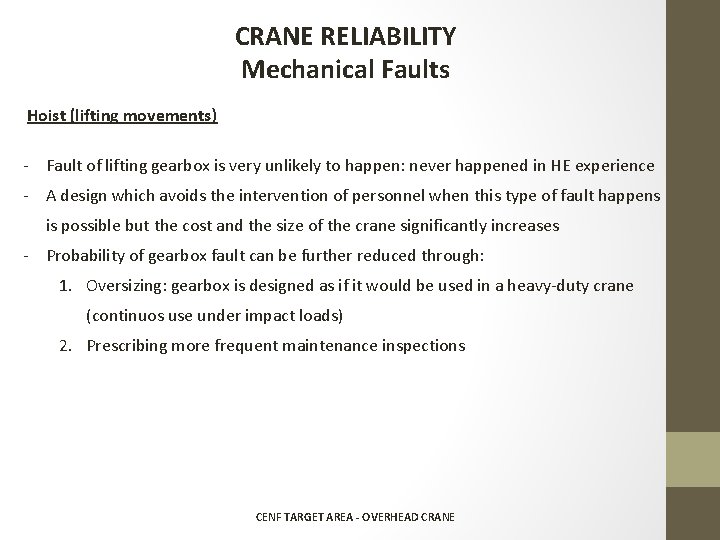 CRANE RELIABILITY Mechanical Faults Hoist (lifting movements) - Fault of lifting gearbox is very