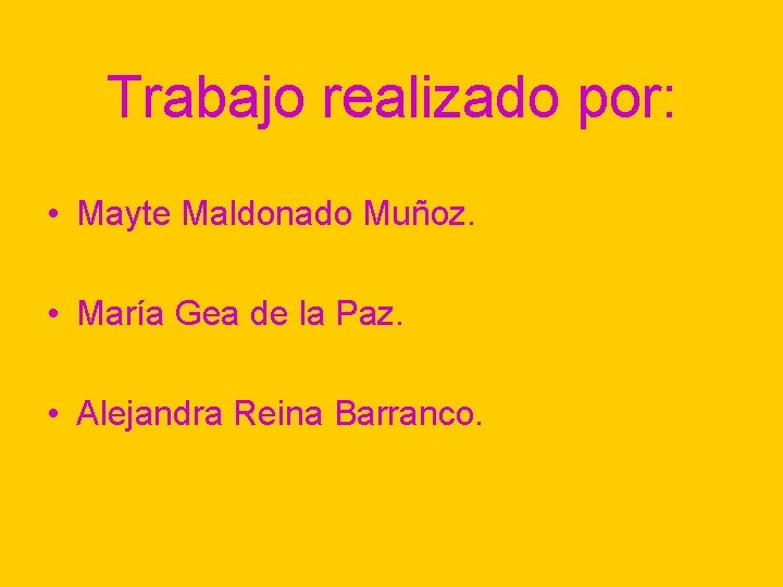 Trabajo realizado por: • Mayte Maldonado Muñoz. • María Gea de la Paz. •