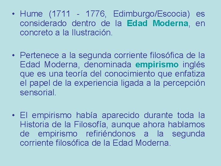  • Hume (1711 - 1776, Edimburgo/Escocia) es considerado dentro de la Edad Moderna,
