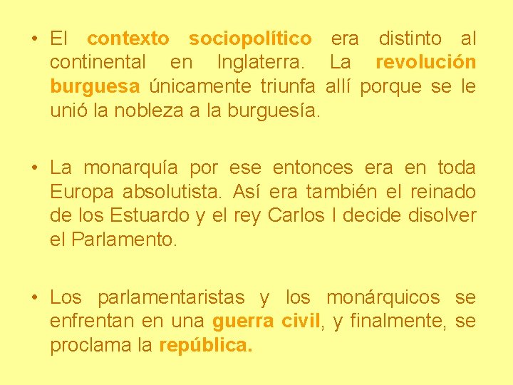  • El contexto sociopolítico era distinto al continental en Inglaterra. La revolución burguesa