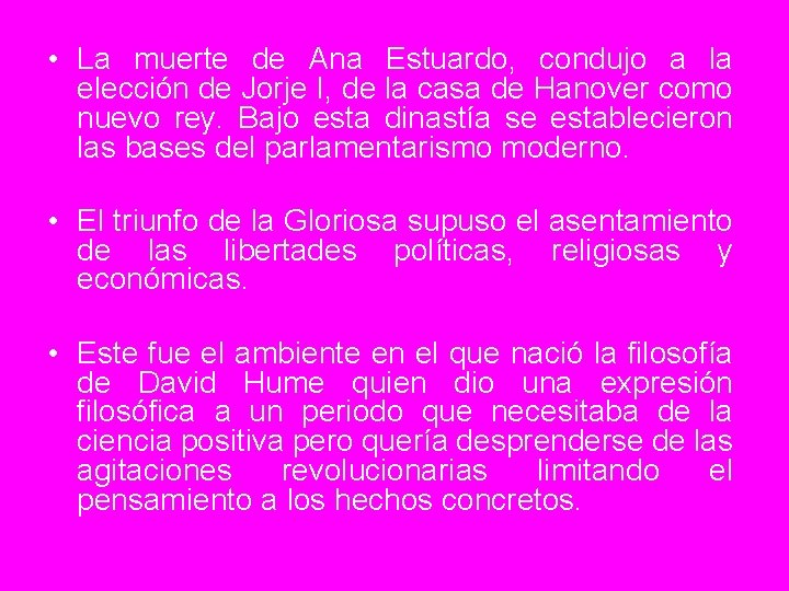  • La muerte de Ana Estuardo, condujo a la elección de Jorje I,