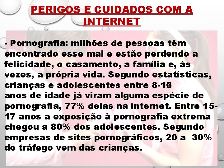 PERIGOS E CUIDADOS COM A INTERNET - Pornografia: milhões de pessoas têm encontrado esse