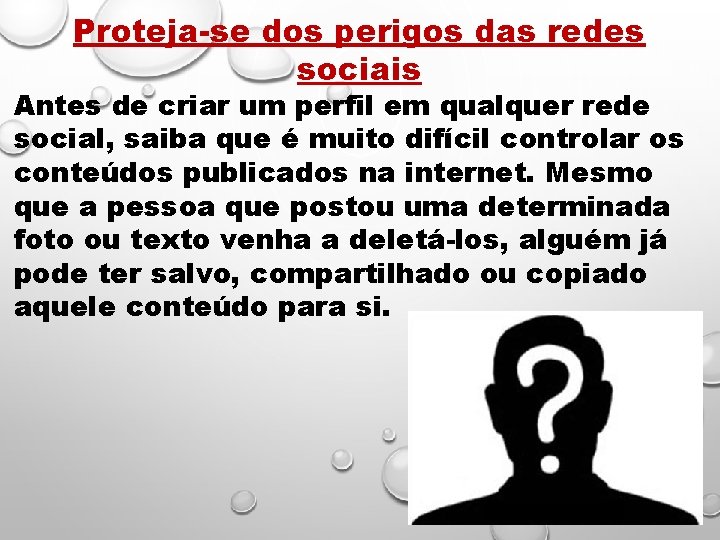 Proteja-se dos perigos das redes sociais Antes de criar um perfil em qualquer rede