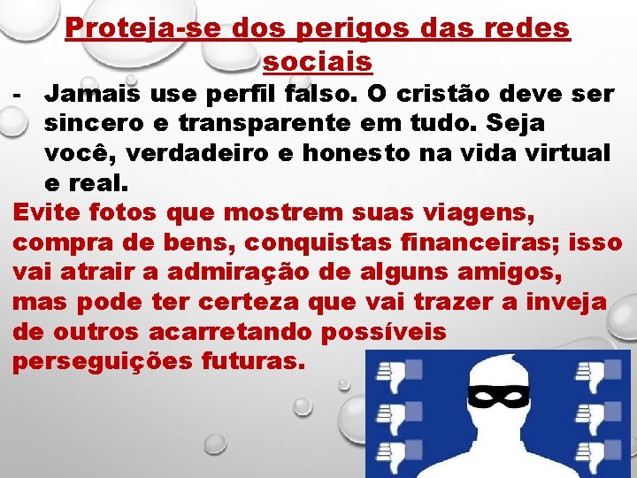 Proteja-se dos perigos das redes sociais - Jamais use perfil falso. O cristão deve
