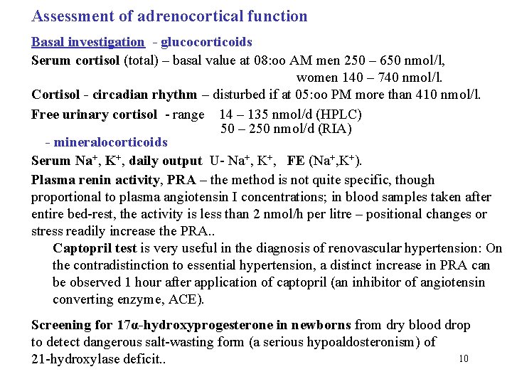 Assessment of adrenocortical function Basal investigation - glucocorticoids Serum cortisol (total) – basal value
