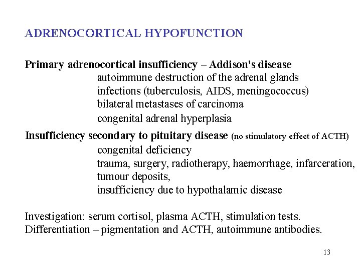 ADRENOCORTICAL HYPOFUNCTION Primary adrenocortical insufficiency – Addison's disease autoimmune destruction of the adrenal glands