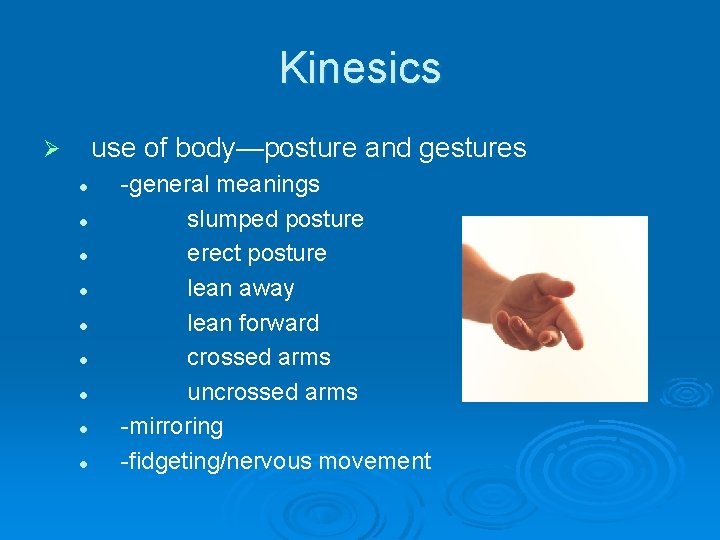 Kinesics use of body—posture and gestures Ø l l l l l -general meanings