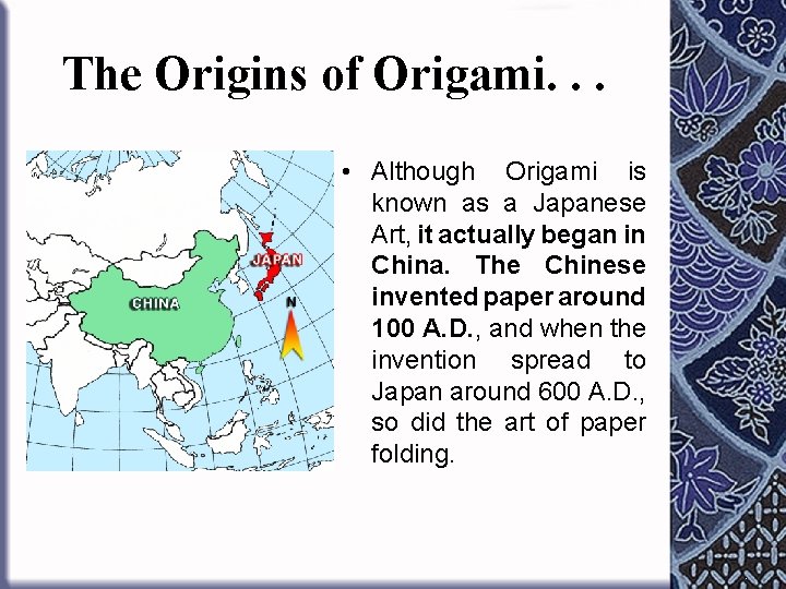 The Origins of Origami. . . • Although Origami is known as a Japanese