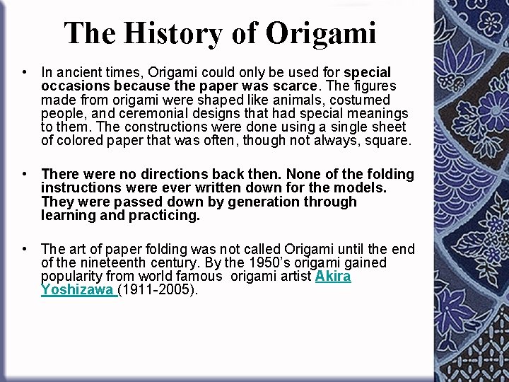 The History of Origami • In ancient times, Origami could only be used for