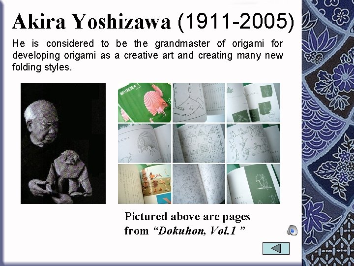 Akira Yoshizawa (1911 -2005) He is considered to be the grandmaster of origami for