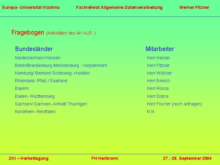 Europa- Universität Viadrina Fachreferat Allgemeine Datenverarbeitung Fragebogen (Aktivitäten des AK KLR Werner Fitzner )