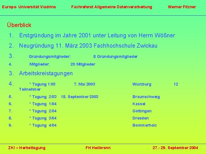 Europa- Universität Viadrina Fachreferat Allgemeine Datenverarbeitung Werner Fitzner Überblick 1. Erstgründung im Jahre 2001