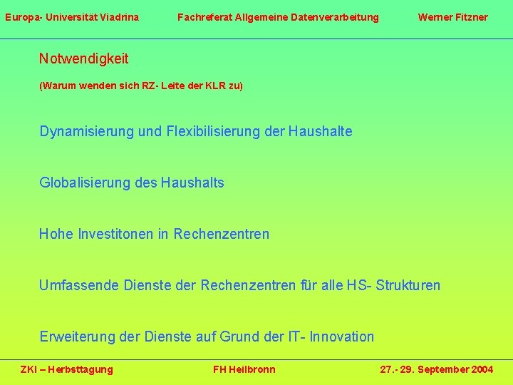 Europa- Universität Viadrina Fachreferat Allgemeine Datenverarbeitung Werner Fitzner Notwendigkeit (Warum wenden sich RZ- Leite