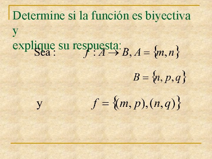 Determine si la función es biyectiva y explique su respuesta: 