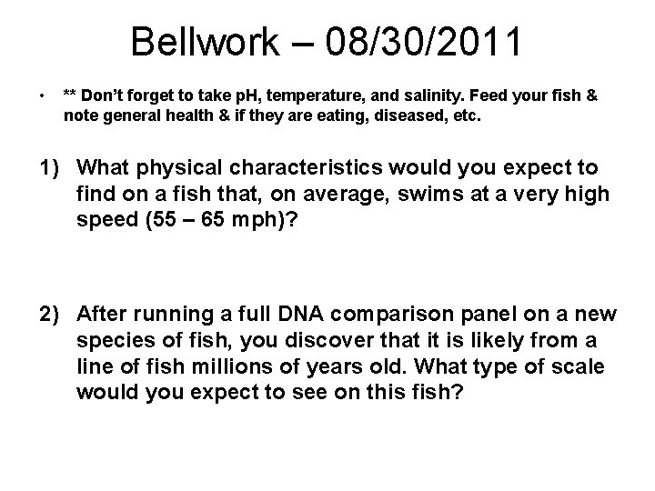 Bellwork – 08/30/2011 • ** Don’t forget to take p. H, temperature, and salinity.