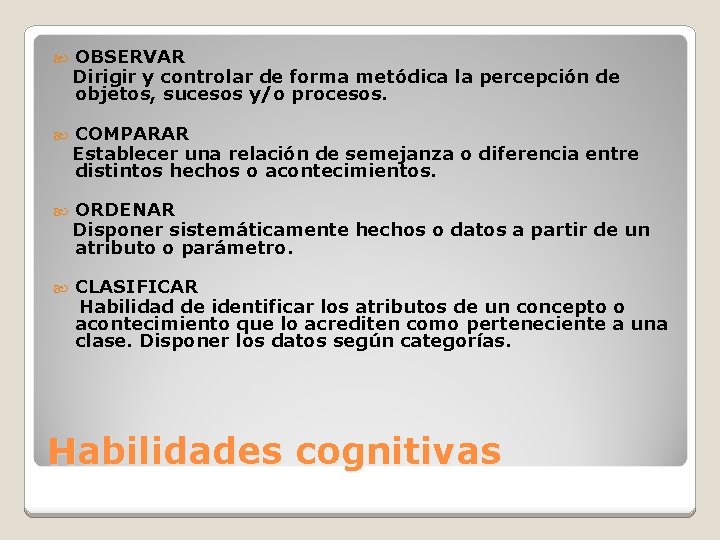 OBSERVAR Dirigir y controlar de forma metódica la percepción de objetos, sucesos y/o procesos.