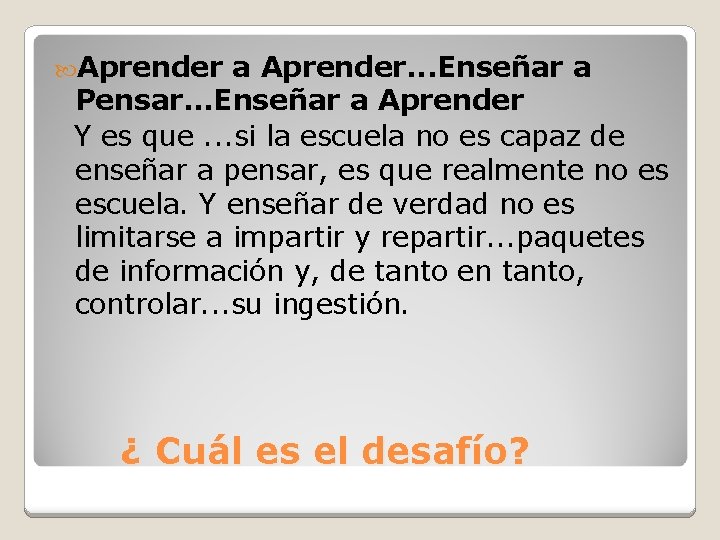  Aprender a Aprender. . . Enseñar a Pensar. . . Enseñar a Aprender