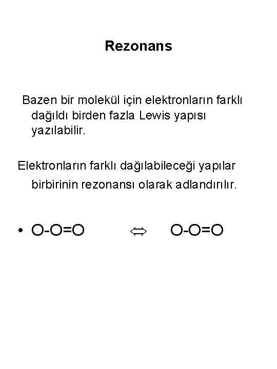 Rezonans Bazen bir molekül için elektronların farklı dağıldı birden fazla Lewis yapısı yazılabilir. Elektronların
