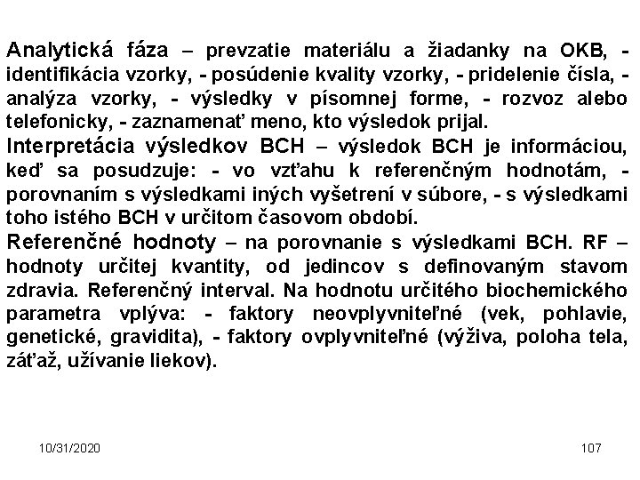 Analytická fáza – prevzatie materiálu a žiadanky na OKB, - identifikácia vzorky, - posúdenie