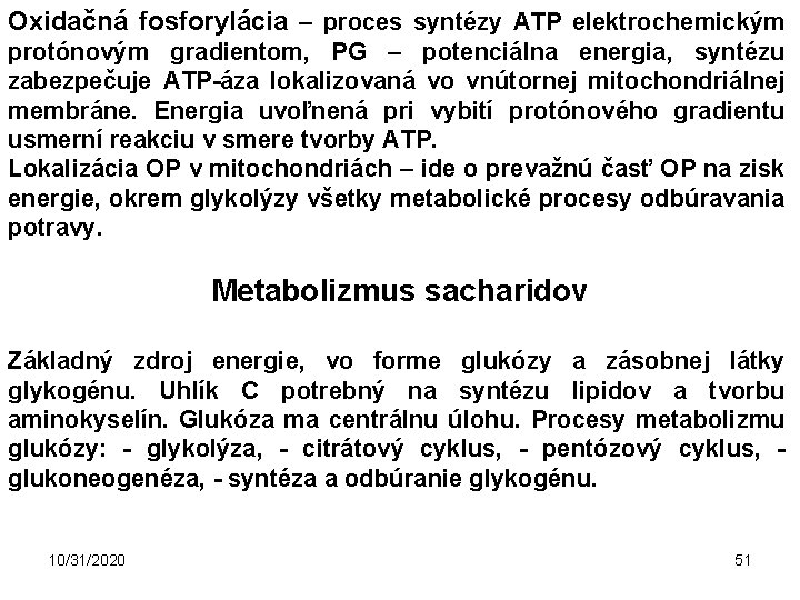 Oxidačná fosforylácia – proces syntézy ATP elektrochemickým protónovým gradientom, PG – potenciálna energia, syntézu