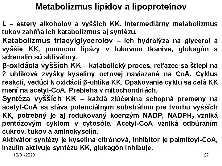 Metabolizmus lipidov a lipoproteínov L – estery alkoholov a vyšších KK. Intermediárny metabolizmus tukov