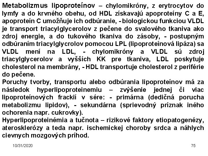 Metabolizmus lipoproteínov – chylomikróny, z erytrocytov do lymfy a do krvného obehu, od HDL
