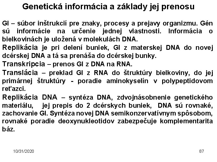 Genetická informácia a základy jej prenosu GI – súbor inštrukcií pre znaky, procesy a