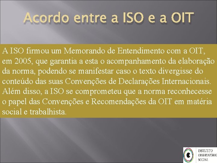 Acordo entre a ISO e a OIT A ISO firmou um Memorando de Entendimento