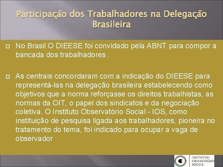 Participação dos Trabalhadores na Delegação Brasileira No Brasil O DIEESE foi convidado pela ABNT