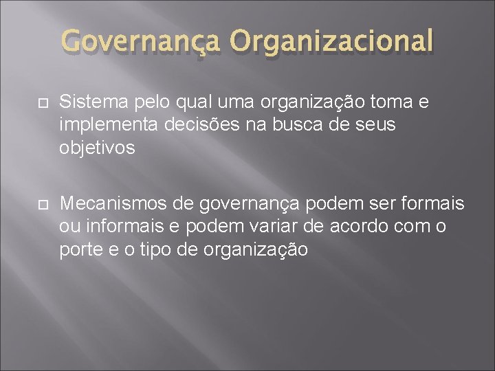 Governança Organizacional Sistema pelo qual uma organização toma e implementa decisões na busca de