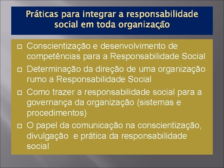 Práticas para integrar a responsabilidade social em toda organização Conscientização e desenvolvimento de competências