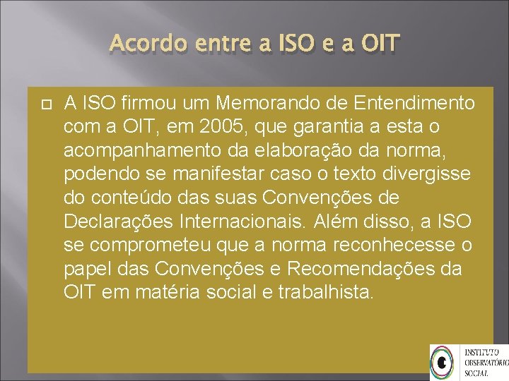 Acordo entre a ISO e a OIT A ISO firmou um Memorando de Entendimento