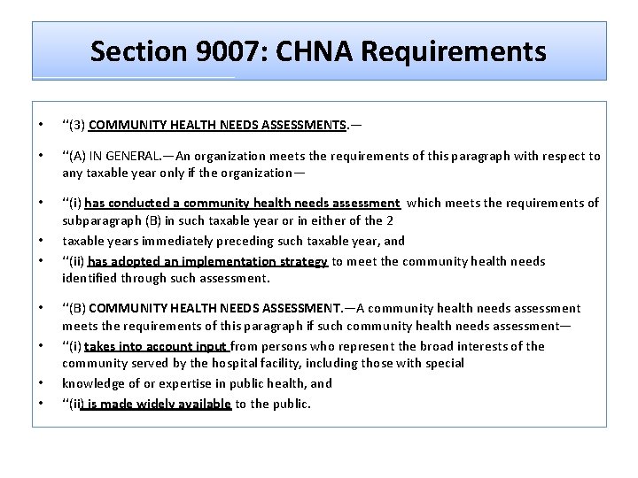 Section 9007: CHNA Requirements • ‘‘(3) COMMUNITY HEALTH NEEDS ASSESSMENTS. — • ‘‘(A) IN